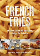 French Fries : International Recipes, Dips & Tricks-9780764349652