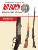 A Collector's Guide to the Savage 99 Rifle and its Predecessors, the Model 1895 and 1899-9780764350269