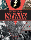 Last Ride of the Valkyries : The Rise and Fall of the Wehrmachthelferinnenkorps During WWII-9780764350467