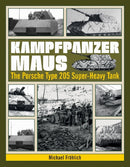 Kampfpanzer Maus : The Porsche Type 205 Super-Heavy Tank-9780764350788