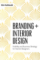 Branding + Interior Design : Visibility and Business Strategy for Interior Designers-9780764351297
