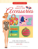 It's All About the Accessories for the World's Most Fashionable Dolls, 1959-1972-9780764351358