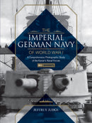 The Imperial German Navy of World War I: A Comprehensive Photographic Study of the Kaiser's Naval Forces : Vol.1: Warships-9780764352164