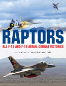 The Raptors : All F-15 and F-16 Aerial Combat Victories-9780764352430