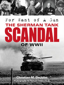 For Want of a Gun : The Sherman Tank Scandal of WWII-9780764352508
