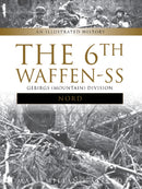 The 6th Waffen-SS Gebirgs (Mountain) Division "Nord" : An Illustrated History-9780764353277
