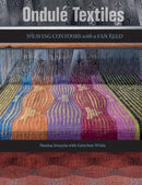 Ondule Textiles : Weaving Contours with a Fan Reed-9780764353581