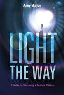Light the Way : A Guide to Becoming a Rescue Medium-9780764355080