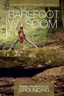 Barefoot Wisdom : Better Health through Grounding-9780764355448