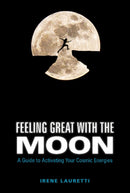 Feeling Great with the Moon : A Guide to Activating Your Cosmic Energies-9780764356186