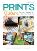 Prints Galore : The Art and Craft of Printmaking, with 41 Projects to Get You Started-9780764356285