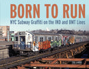 Born to Run : NYC Subway Graffiti on the IND and BMT Lines-9780764356421