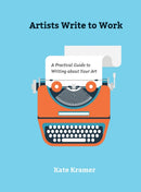 Artists Write to Work : A Practical Guide to Writing about Your Art-9780764356490