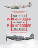 The Bell P-39 Airacobra and P-63 Kingcobra Fighters : Soviet Service during World War II-9780764356803