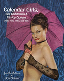 Calendar Girls, Sex Goddesses, and Pin-Up Queens of the '40s, '50s, and '60s-9780764357886