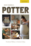 What Makes a Potter : Functional Pottery in America Today-9780764358111