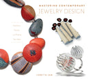 Mastering Contemporary Jewelry Design : Inspiration, Process, and Finding Your Voice-9780764359194