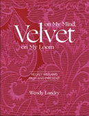 Velvet on My Mind, Velvet on My Loom : Velvet Weaving Past & Present-9780764359347