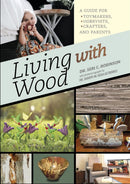 Living with Wood : A Guide for Toymakers, Hobbyists, Crafters, and Parents-9780764359354