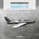 Republic F-84 : The USAF's Thunderjet, Thunderstreak, and Thunderflash Fighters-9780764360114