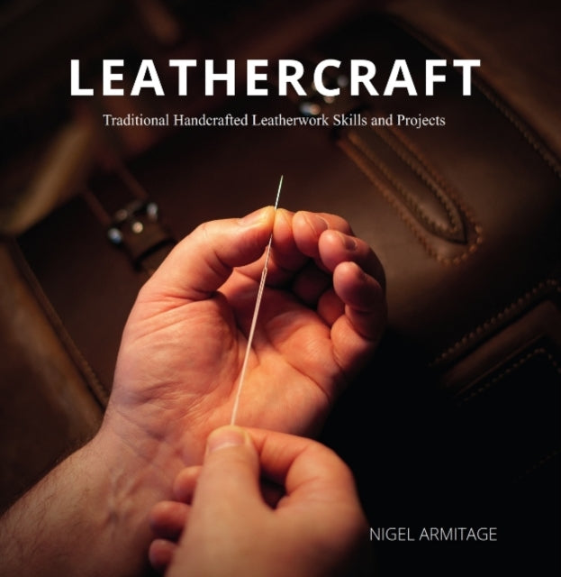 Leathercraft : Traditional Handcrafted Leatherwork Skills and Projects-9780764360398