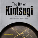 The Art of Kintsugi : Learning the Japanese Craft of Beautiful Repair-9780764360541