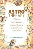 Astrotherapy : Discover How to Live Better and Move Forward in Life with Your Astral Theme-9780764360749