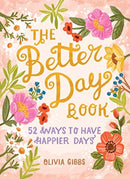 The Better Day Book : 52 Ways to Have Happier Days-9780764360947