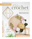 Modern Crochet Garden : Stylish Flower & Succulent Patterns to Stitch in a Day (22 Quick Projects)-9780764361340