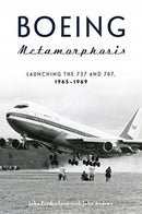 Boeing Metamorphosis : Launching the 737 and 747, 1965-1969-9780764361623