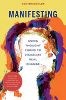Manifesting : Using Thought Forms to Visualize Real Change-9780764361715