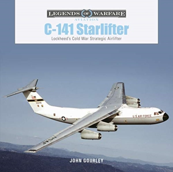 C-141 Starlifter : Lockheed's Cold War Strategic Airlifter-9780764361722