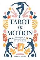 Tarot in Motion : A Handbook to Embody Wisdom through the Cards-9780764361753