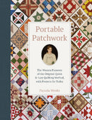 Portable Patchwork : The Women Pioneers of the Original Quick & Easy Quilting Method, with Projects for Today-9780764362026
