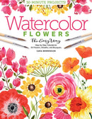 Watercolor the Easy Way Flowers : Step-by-Step Tutorials for 50 Flowers, Wreaths, and Bouquets-9780764362064