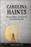 Carolina Haints : Ghosts, Folklore, and Mysteries of the Old North State-9780764362453