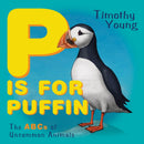 P Is for Puffin : The ABCs of Uncommon Animals-9780764362477