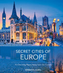 Secret Cities of Europe : 70 Charming Places Away from the Crowds-9780764362897