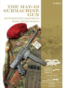 The MAT-49 Submachine Gun : And Preceding French Submachine Gun Designs, Including the MAS-35-9780764362927