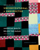Unconventional & Unexpected, 2nd Edition : American Quilts Below the Radar, 1950-2000-9780764363023