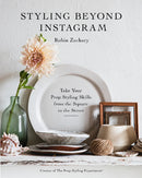 Styling Beyond Instagram : Take Your Prop Styling Skills from the Square to the Street-9780764363184