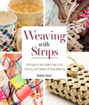 Weaving with Strips : 18 Projects that Reflect the Craft, History, and Culture of Strip Weaving-9780764363238