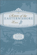 Rivers of the Eastern Shore, 2nd Edition : Seventeen Maryland Rivers-9780764363665