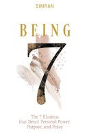 Being : The 7 Illusions That Derail Personal Power, Purpose, and Peace-9780764363719