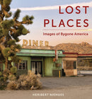 Lost Places : Images of Bygone America-9780764363948