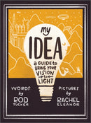 My Idea : A Guide to Bring Your Vision to Light-9780764364013