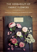 The Herbarium of Fabric Flowers : Twenty Flower Brooch Projects Translated from Nature-9780764364211