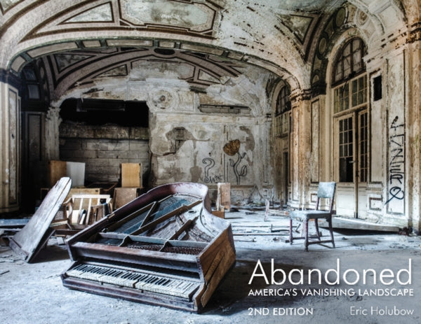 Abandoned, 2nd Edition : America's Vanishing Landscape-9780764364365