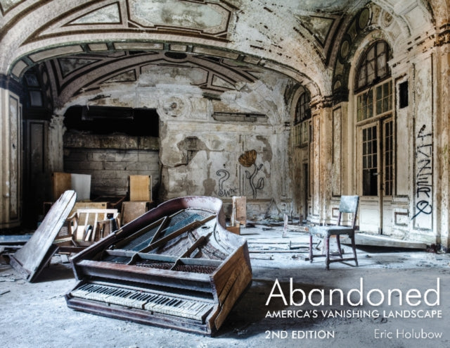 Abandoned, 2nd Edition : America's Vanishing Landscape-9780764364365