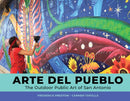 Arte del Pueblo : The Outdoor Public Art of San Antonio-9780764364686